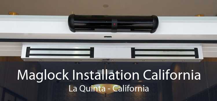 Maglock Installation California La Quinta - California
