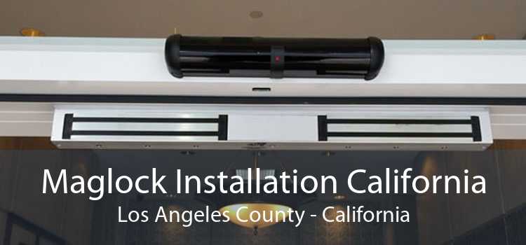 Maglock Installation California Los Angeles County - California