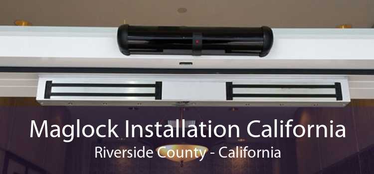 Maglock Installation California Riverside County - California