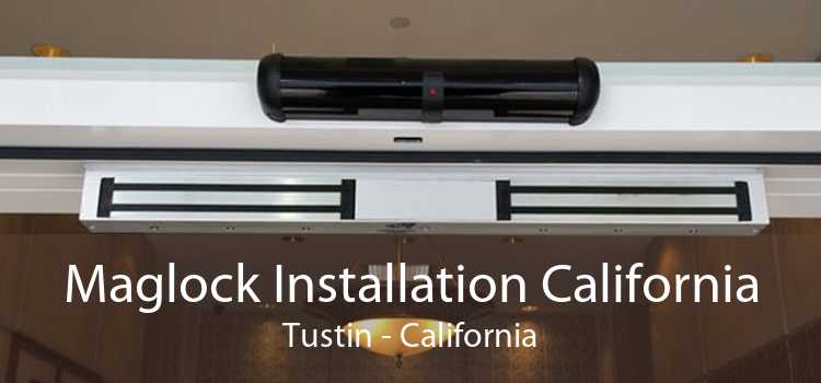 Maglock Installation California Tustin - California