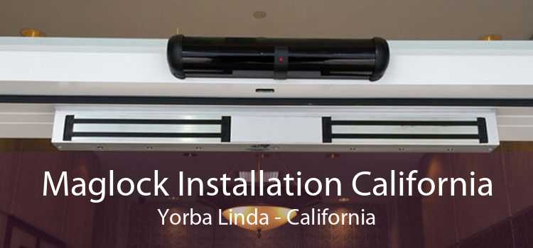 Maglock Installation California Yorba Linda - California