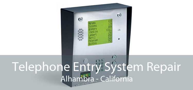 Telephone Entry System Repair Alhambra - California