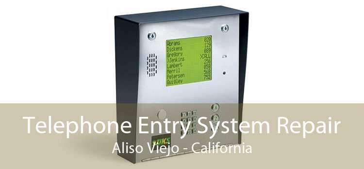 Telephone Entry System Repair Aliso Viejo - California