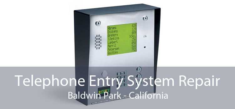 Telephone Entry System Repair Baldwin Park - California