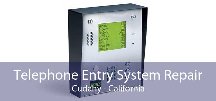 Telephone Entry System Repair Cudahy - California