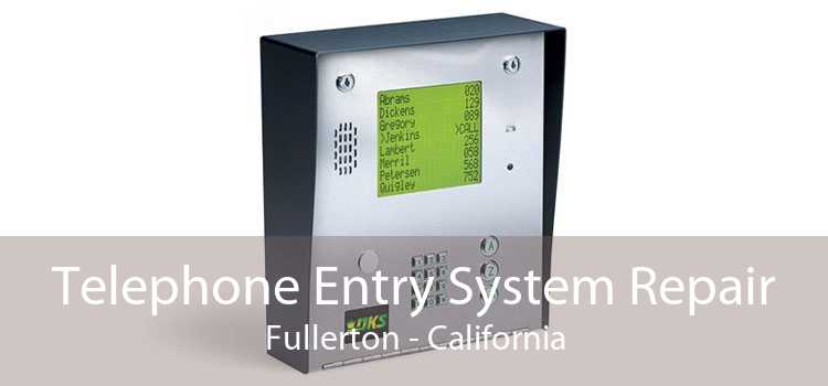 Telephone Entry System Repair Fullerton - California
