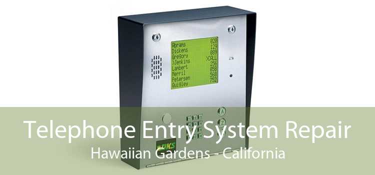 Telephone Entry System Repair Hawaiian Gardens - California