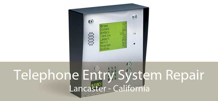 Telephone Entry System Repair Lancaster - California