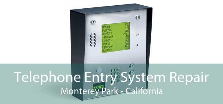 Telephone Entry System Repair Monterey Park - California