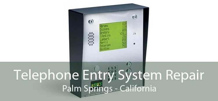 Telephone Entry System Repair Palm Springs - California