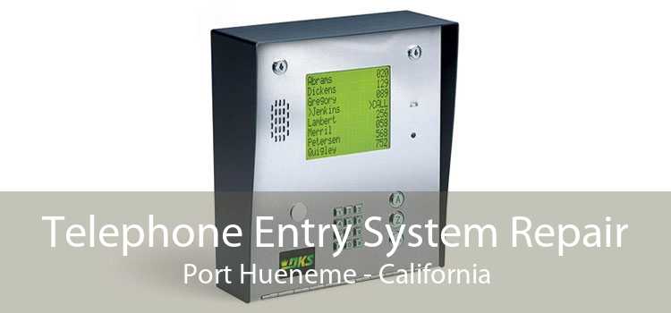 Telephone Entry System Repair Port Hueneme - California