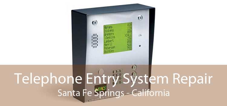 Telephone Entry System Repair Santa Fe Springs - California