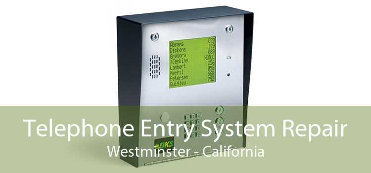 Telephone Entry System Repair Westminster - California