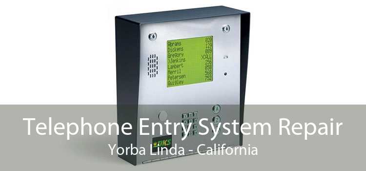 Telephone Entry System Repair Yorba Linda - California